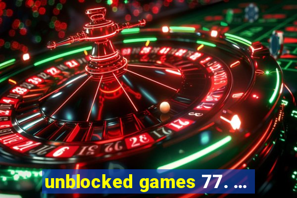 unblocked games 77. ...